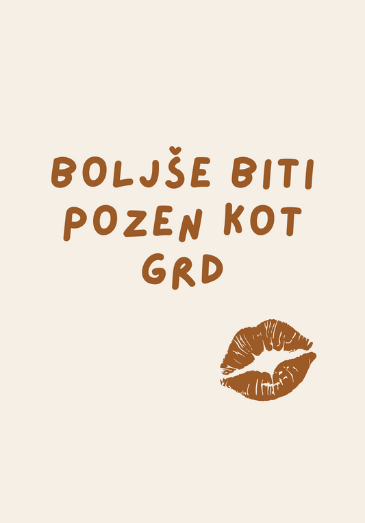 Boljše pozen kot grd